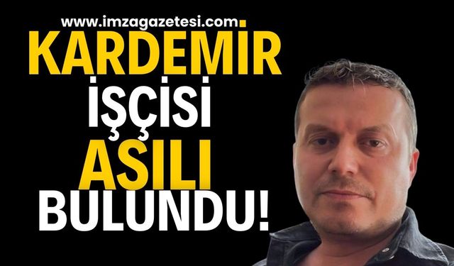 KARDEMİR İşçisi Evinde Asılı Halde Bulundu!