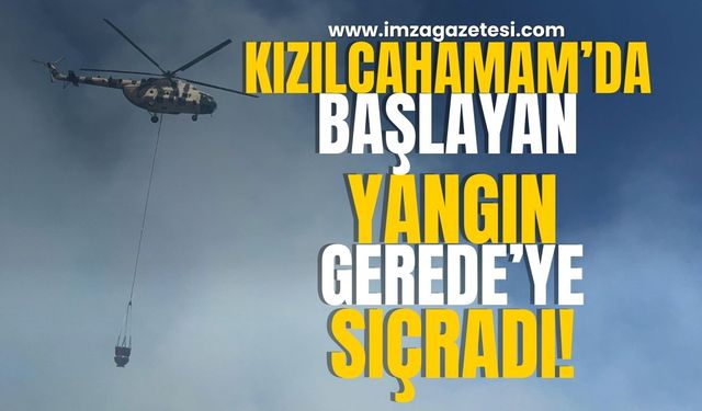 Kızılcahamam'da Başlayan Yangın Gerede'ye Sıçradı!