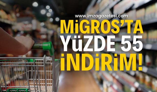 Migros'tan Büyük İndirim Fırsatı: Yüzde 55'e Varan İndirimler ve 1 Alana 1 Bedava Kampanyası!