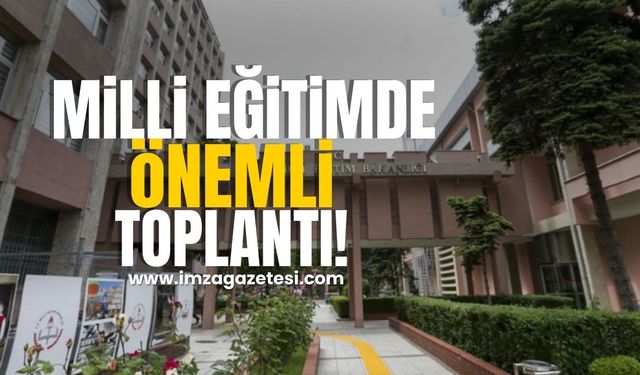 Milli Eğitimde önemli toplantı! Unutturulmayacaklar!