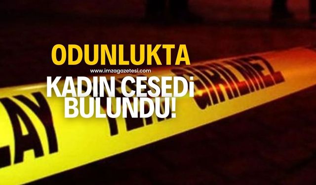 Odunlukta kadın cesedi bulundu!