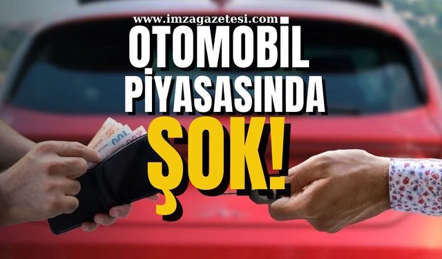 Otomobil Piyasasında Şok!