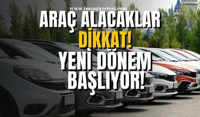 Araç alacaklar dikkat! Otomotiv Pazarında Yeni Bir Dönem geliyor...