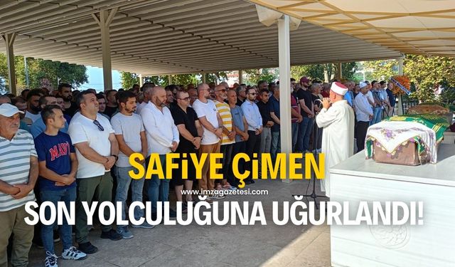 Safiye Çimen son yolculuğuna uğurlandı!