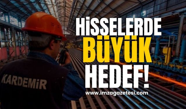 Şeker Yatırım’dan Kardemir Hisselerine Büyük Hedef!