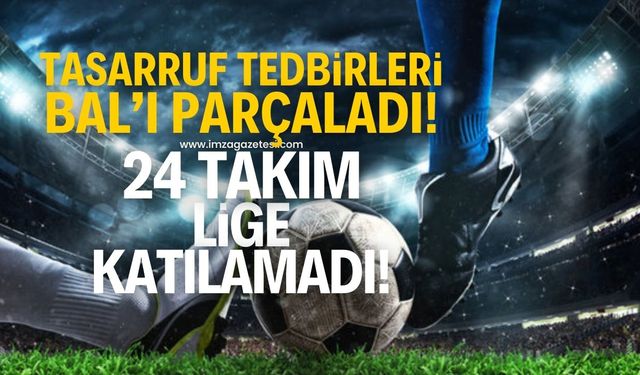 Tasarruf tedbirleri BAL'ı parçaladı! 24 takım lige katılamadı