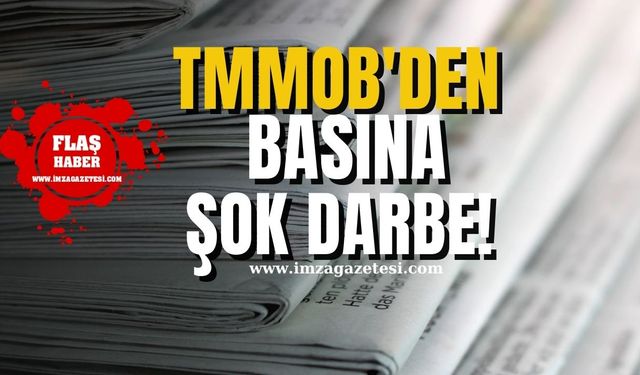 TMMOB'den Anadolu Basınına Şok Darbe!