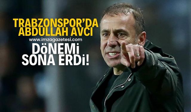 Trabzonspor'da Abdullah Avcı dönemi sona erdi!