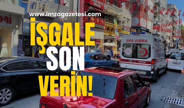 Trafikçilere işgale son verin çağrısı!