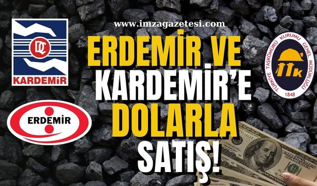 TTK’dan ERDEMİR ve KARDEMİR’e dolarla kömür satışı!