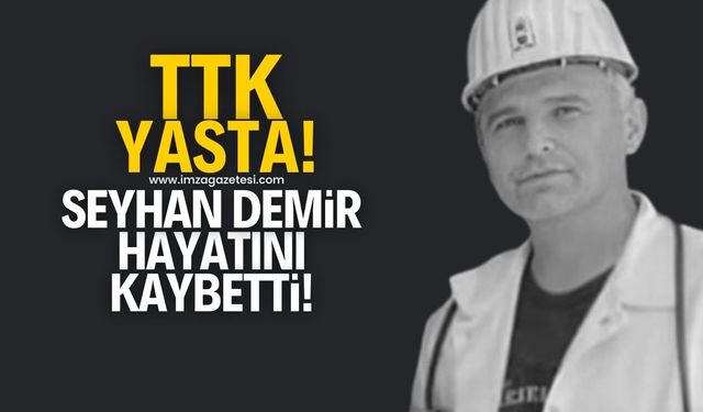 TTK'nın acı günü! Seyhan Demir yaşamını yitirdi!