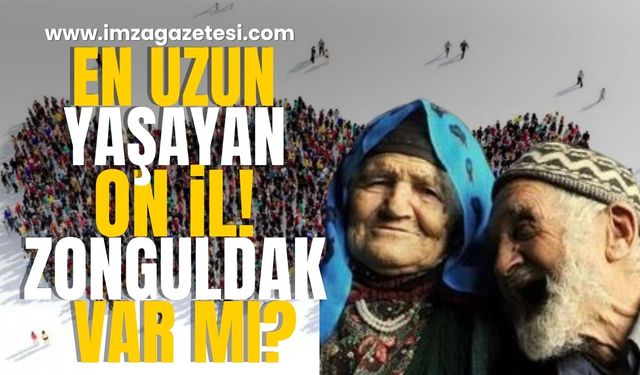 TÜİK Türkiye'nin en uzun yaşam süresine sahip on ilini Açıkladı! Zonguldak bu listede var mı?