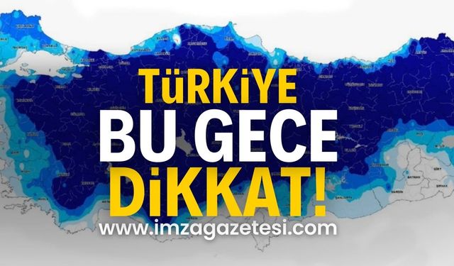 Türkiye’de Gelişmeler: Bu gece başlayacak!