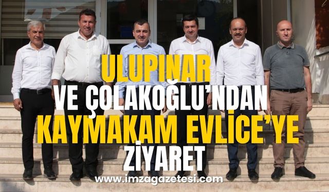 Ulupınar ve Çolakoğlu’ndan Kaymakam Evlice’ye Ziyaret…