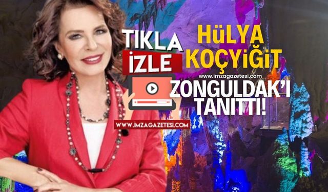 Ünlü sanatçı Hülya Koçyiğit, Zonguldak'ı tanıttı!