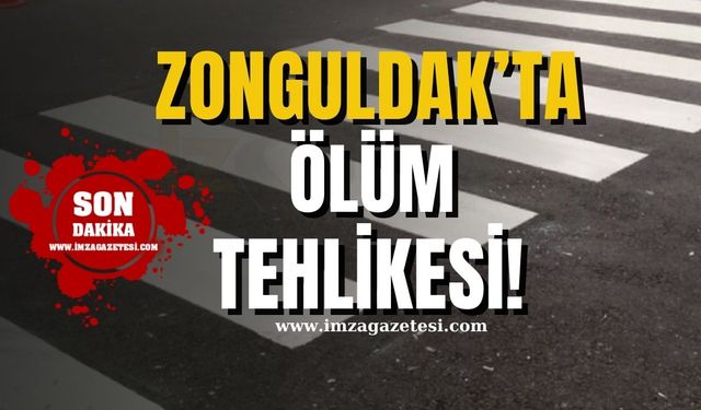 Zonguldak'ta ölüm tehlikesi!