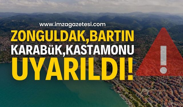 Zonguldak, Bartın, Karabük ve Kastamonu yanacak!