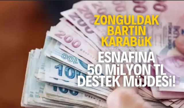 Zonguldak, Bartın ve Karabük esnafına 50 milyon TL'lik finansman destek sağlanacak!