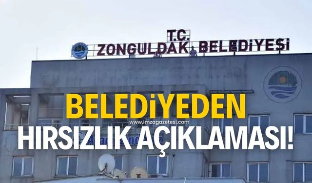 Zonguldak Belediyesinden hırsızlık açıklaması!