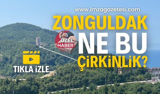 Zonguldak; bu çirkinlik ne? Buna nasıl ve kimler izin verdi?