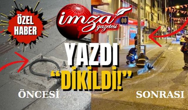 İmza Gazetesi yazdı,  aynı günün akşamı aydınlatma direği dikildi!