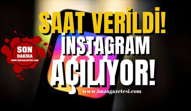 Saat verildi! İnstagram o saatte açılacak!