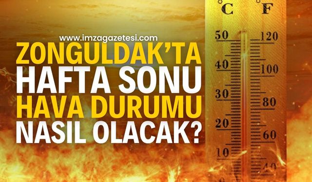 Zonguldak hafta sonu hava durumu nasıl olacak?