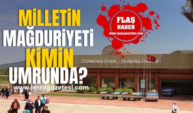 Zonguldak Havalimanı için eleştiri! Milletin mağduriyeti kimin umurunda?