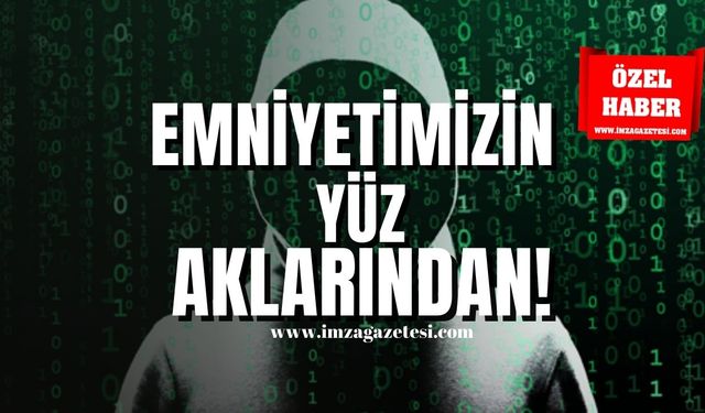 Emniyetimizin yüz aklarından!