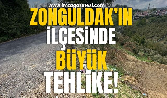 Zonguldak ilçesinde büyük tehlike!