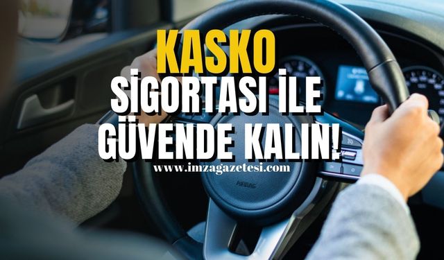 Kasko Sigortası ile Tatil Planlarınızda Güvende Kalın...