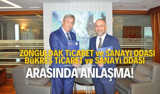 Zonguldak Ticaret ve Sanayi Odası ile Bükreş Ticaret ve Sanayi Odası arasında anlaşma imzalandı!