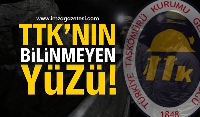 Zonguldak'ın gözbebeği Türkiye Taşkömürü Kurumu'nun (TTK) bilinmeyen yüzü!