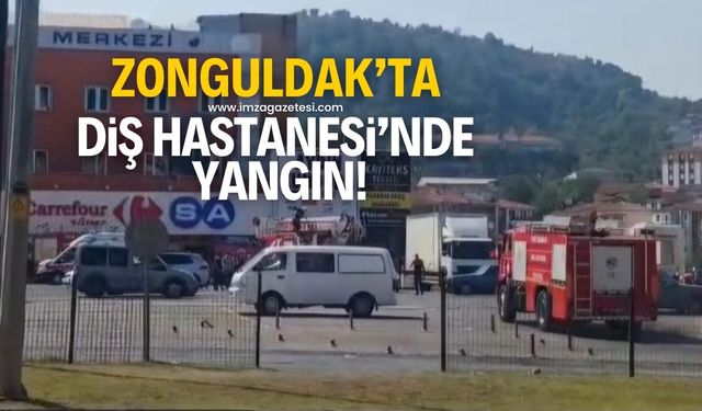 Zonguldak'ın Kdz.Ereğli ilçesinde Diş Hastanesi'nde yangın!