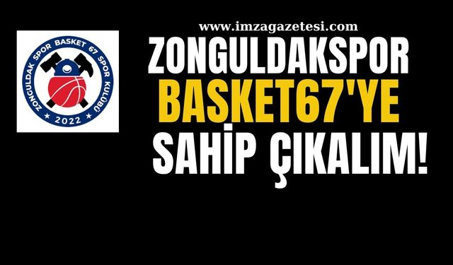 Pekcan Günarslan'dan Zonguldakspor Basket67 için çağrı!