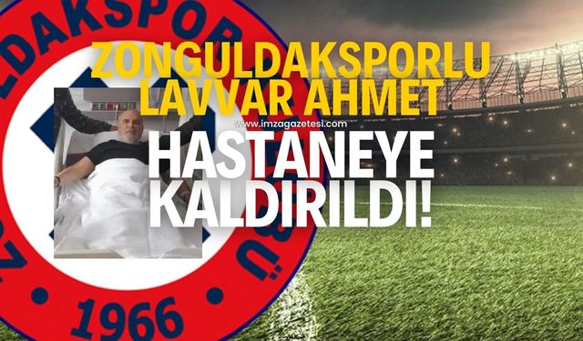 Zonguldaksporlu eski futbolcu Lavvar Ahmet, hastaneye kaldırıldı!