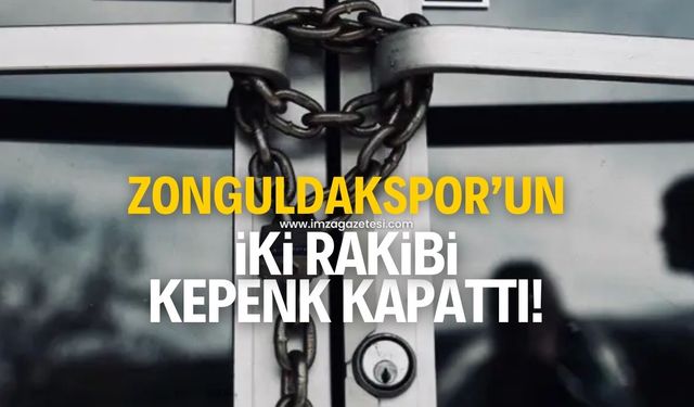 Zonguldakspor’un iki rakibi kepenk kapattı!