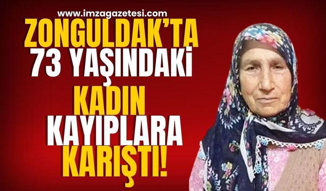 Zonguldak'ta 73 Yaşındaki Kadın Kayıplara Karıştı!