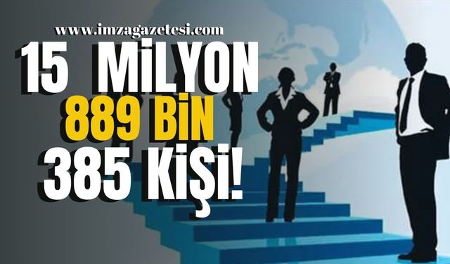 15 milyon 889 bin 385 kişi!