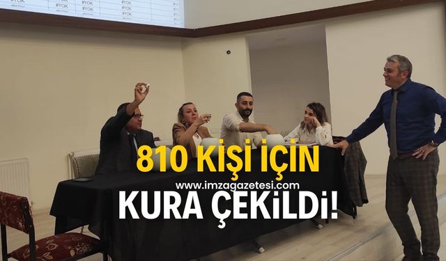 810 kişi için kura çekimi yapıldı!