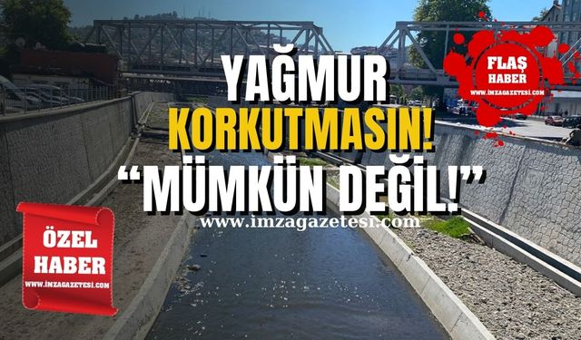 Yağmurdan derenin taşması mümkün değil!