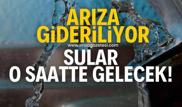 Arıza gideriliyor! Sular o saatte verilecek...