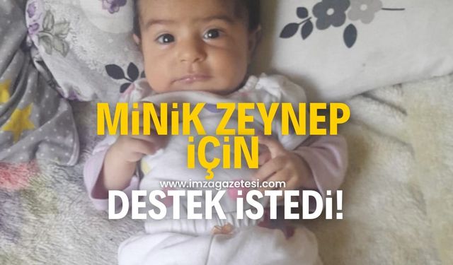 Baba Eğmez, minik Zeynep için destek istedi!