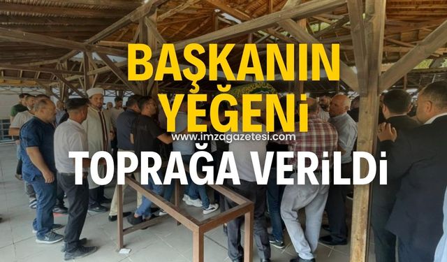 Başkanın yeğeni toprağa verildi!