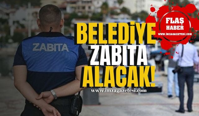 Belediye Zabıta Memuru Alacak!