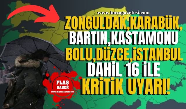 Bolu, İstanbul, Kastamonu, Kocaeli, Sakarya, Sinop, Zonguldak, Bartın, Karabük dahil 16 il için kritik uyarı!