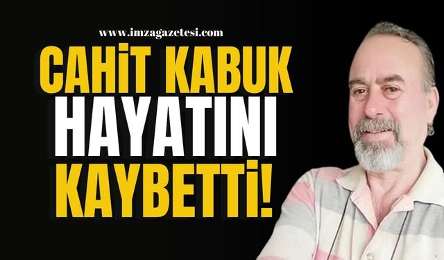 Cahit Kabuk Hayatını Kaybetti!