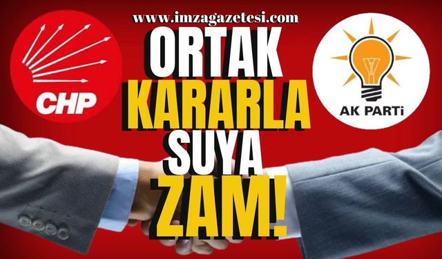 Çaycuma'da AK Parti ve CHP'nin Ortak Kararıyla Suya Zam!