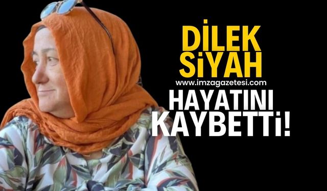 Dilek Siyah hayatını kaybetti!