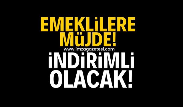 Emeklilere müjde! İndirimli oldu...